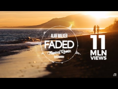 Alan Walker - Faded (DJ Monteiro Tropical House No.1 Remix)