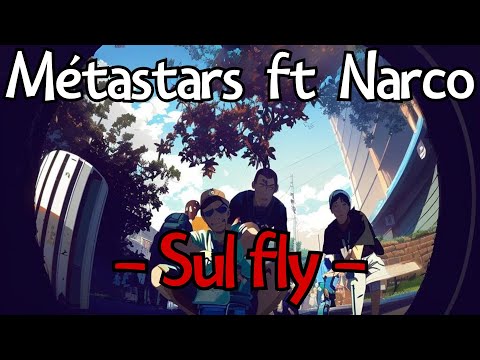 Métastars Ft Narco - Sul fly