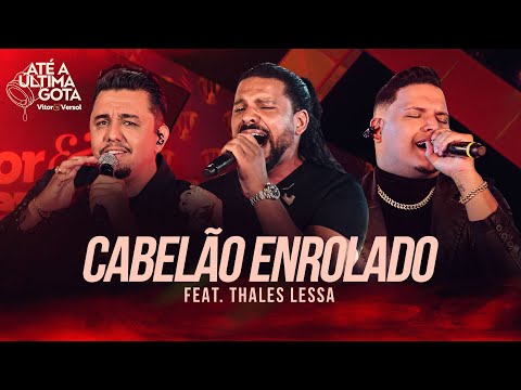 Vitor & Versol - Cabelão Enrolado feat Thales Lessa - DVD “Até a Ultima Gota“