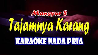 Download lagu TAJAMNYA KARANG - KARAOKE NADA PRIA || KARAOKE DANG DUT mp3 Download lagu TAJAMNYA KARANG - KARAOKE NADA PRIA || KARAOKE DANG DUT mp3