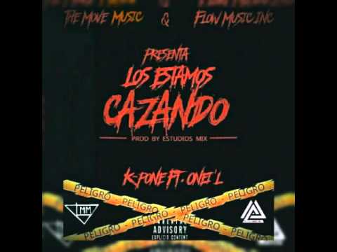 K-pone Ft. Onei'l - LOS ESTAMOS CAZANDO (COMPLETO)