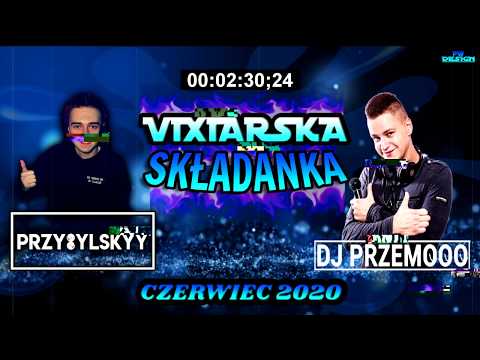 ★ VIXIARSKA SKŁADANKA ★ CZERWIEC 2020 ★ NOWOŚCI DLA PRAWDZIWYCH VIXIARZY ★ Dj Przemooo & Przybylskyy