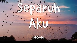 Noah - Separuh Aku (1 Jam Lirik)