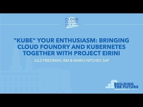"Kube" your Enthusiasm: Bringing Cloud Foundry and Kubernetes... - Julz Friedman & Mario Nitchev
