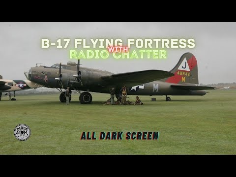 ✈ B - 17 Flying Fortress with Radio Chatter ⨀ 12 Hours - All Dark Screen ⨀