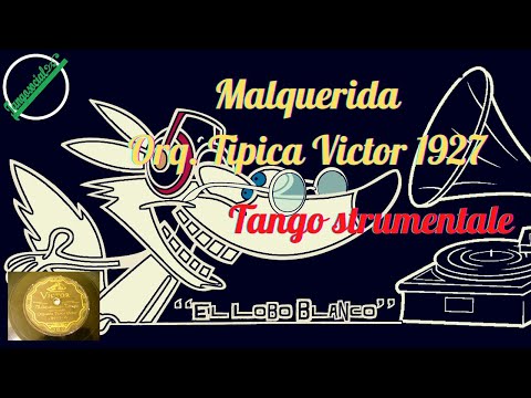 Orq. Tipica Victor - Malquerida - Tango Strum. 1927