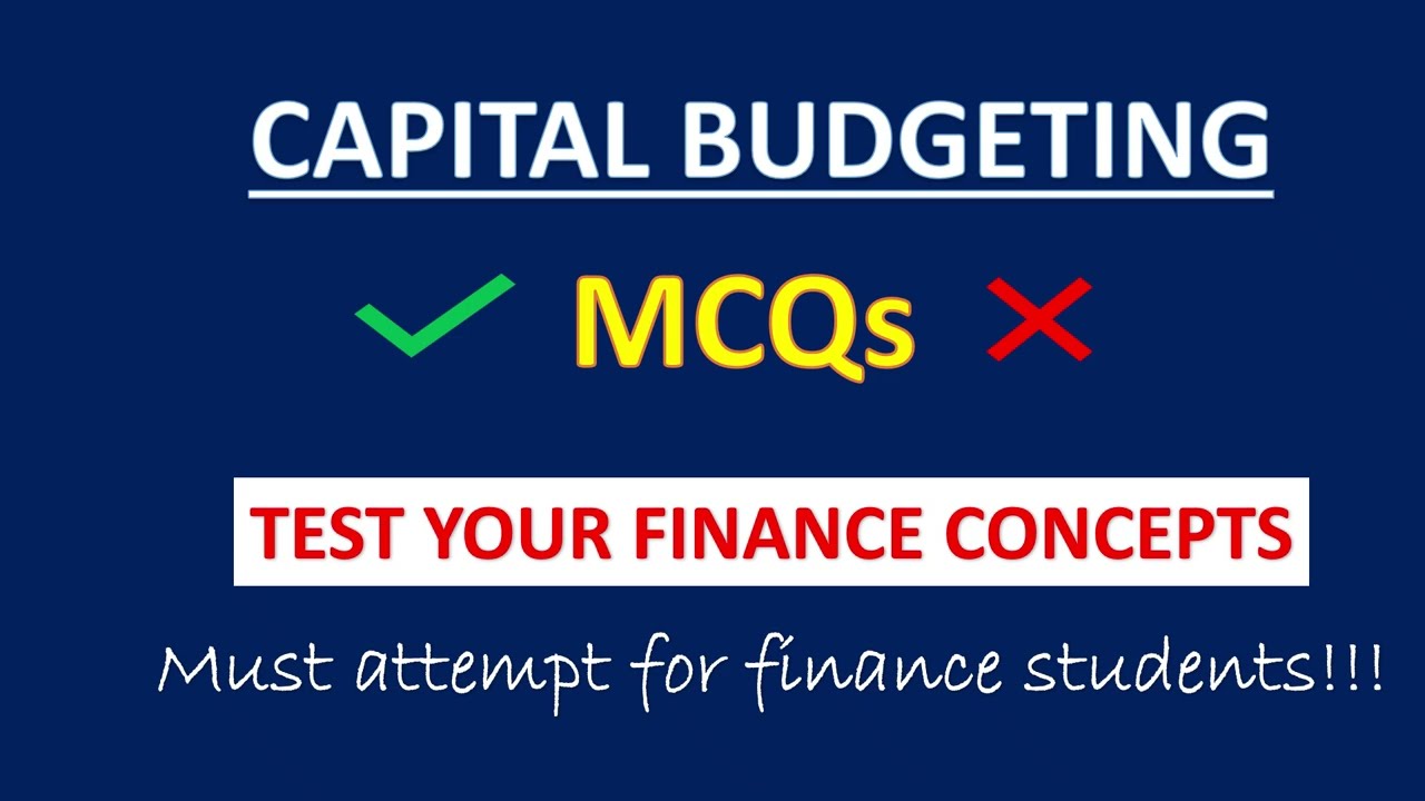 CAPITAL BUDGETING PRACTICE SET | NPV, IRR, PI, ARR, PAYBACK | MCQs WITH ANSWERS |