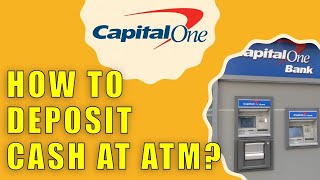 How to deposit cash at Capital One ATM
