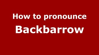 How to pronounce Backbarrow