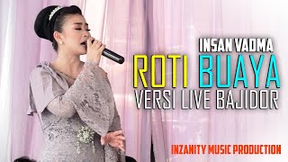 Download lagu ROTI BUAYA BAJIDOR - INSAN VADMA mp3