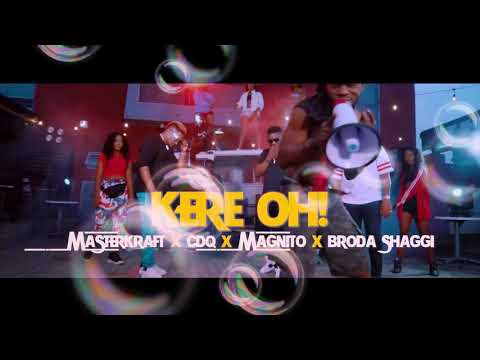 Masterkraft, CDQ, Magnito, Broda Shaggi - Kere Oh (Official Video)