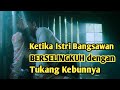 Istri Bangsawan Berselingkuh Dgn Tukang Kebunnya Gara2 Suami Lumpuh Dan Tidak Bisa Ngasih Kepuasan