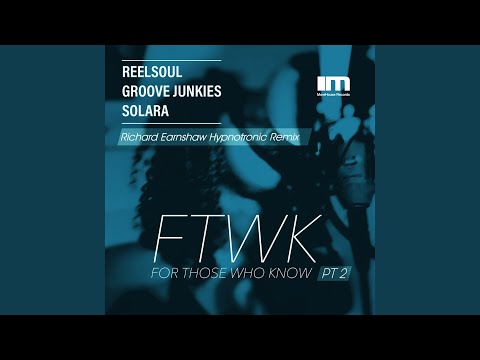 For Those Who Know, Pt. 2 (Richard Earnshaw Hypnotronic Remix)