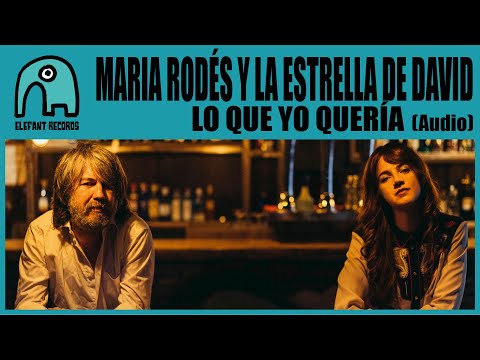 MARIA RODÉS Y LA ESTRELLA DE DAVID - Lo Que Yo Quería [Audio]