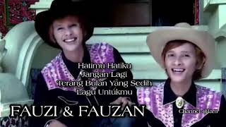 Download lagu FAUZI & FAUZAN, The Very Best Of : Hatimu Hatiku -Jangan Lagi -Terang Bulan Yang Sedih -Lagu Untukmu mp3