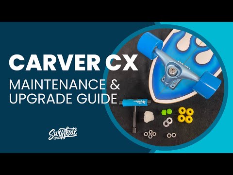 How to Adjust, Maintain, and Upgrade Carver CX Surfskate Trucks
