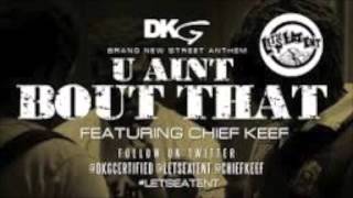 Chief Keef - You Ain&#39;t Bout That feat. DGK