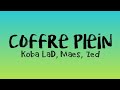 KOBA LAD - COFFRE PLEIN FT. MAES & ZED (Paroles/Lyrics)