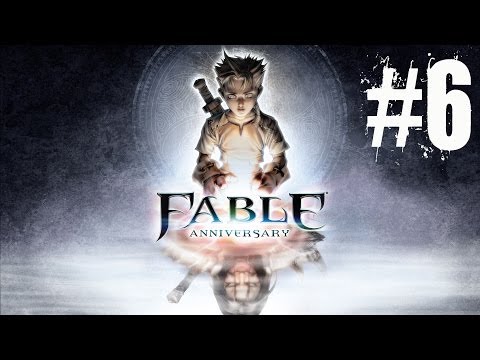 Fable Anniversary Walkthrough Part 6 No Commentary Gameplay Lets Play Playthrough (Xbox 360)