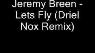 Jeremy Breen - Let`s fly (  Driel Nox Remix  )