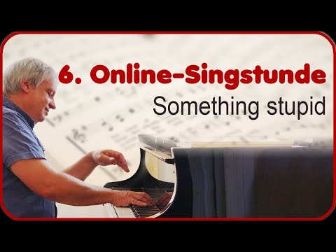 6. Online-Singstunde - Something stupid