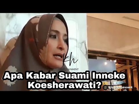 Apa Kabar Suami INNEKE KOESHERAWATI?