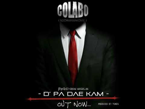 D PA DEA KAM - COLABO  [official Audio] - (Prods by Tunex beat)