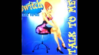 SWITCH - TALK TO ME