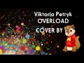Viktoria Petryk - Overload cover by chipmunk ...