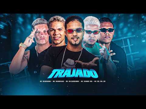 TRAJADO - MC Ricardinho, MC manogab, MC Xande RD, MC WL da ZN, MC Riquinho