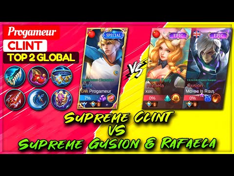 Supreme Clint VS Supreme Gusion & Supreme Rafaela [ Top 2 Global Clint ] Progameur - Mobile Legends