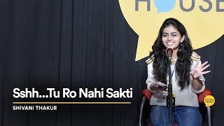 Shhhh Tu Ro Nahi Sakti | Shivani Thakur | The Social House