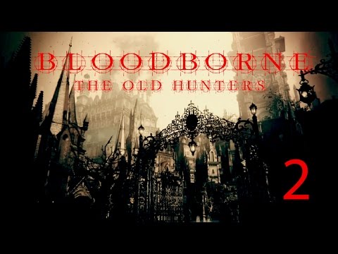 Bloodborne The Old Hunters DLC Blind Playthrough Part 2 - Ludwig Boss Battle