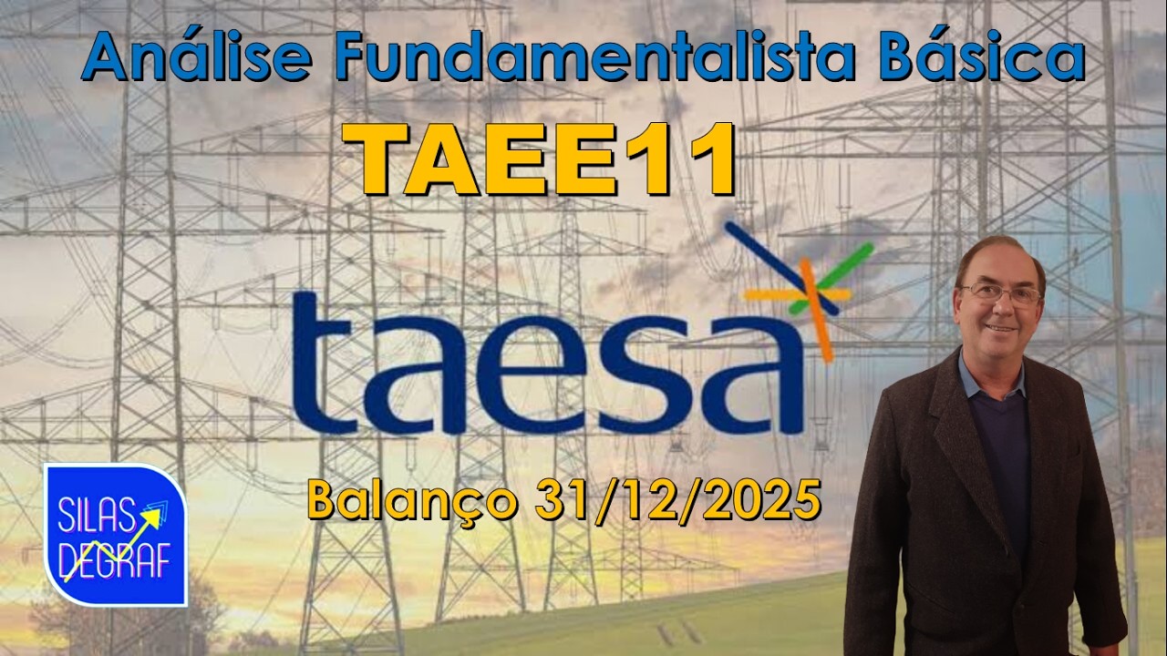 TAEE11 - TAESA S/A - ANÁLISE FUNDAMENTALISTA BÁSICA. PROF. SILAS DEGRAF. BALANÇO 31/12/2025