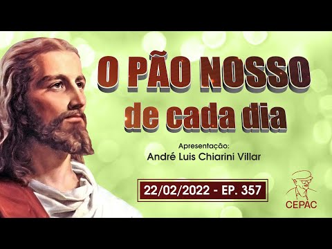 O Pão Nosso de Cada Dia com André Luis Chiarini Villar | 357º Programa | 22/02/2022