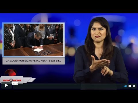 GA Governor signs fetal heartbeat bill (ASL - 5.7.19)