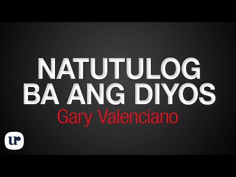 Gary Valenciano - Natutulog Ba Ang Diyos (Official Lyric Video)