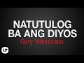 Gary Valenciano - Natutulog Ba Ang Diyos - (Official Lyric Video)