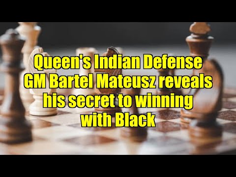 Queen's Indian Defense   GM Bartel Mateusz reveals his secret to winning with Black