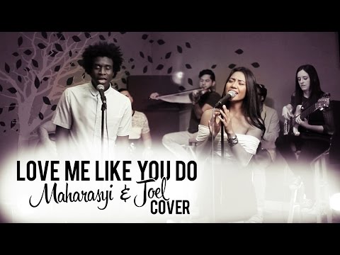 Love Me Like You Do - ( Maharasyi & Joel Cover )