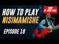 EPISODE 18 HOW TO PLAY NISIMAMISHE BY JOHN LISSU