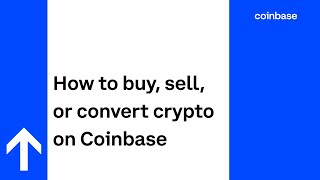 How to buy, sell, or convert crypto on Coinbase
