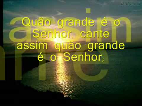 Quão Grande É O Senhor video