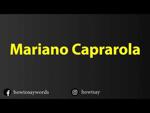 How To Pronounce Mariano Caprarola