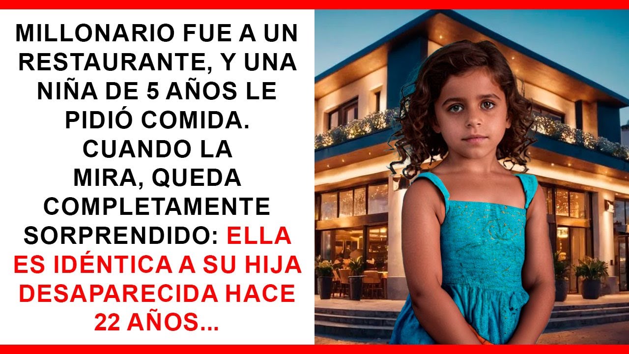 Millonario ve a una niña de 5 años idéntica a su hija desaparecida hace 22 años en un restaurante.