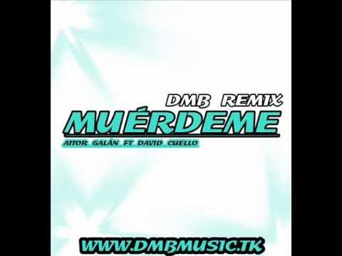 Aitor Galán Ft David Cuello - Muérdeme (DMB REMIX NOVIEMBRE 2012)