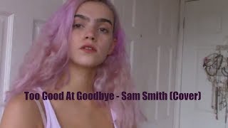 Too Good at Goodbye - Sam Smith (Cover) // Saskia Pritchard