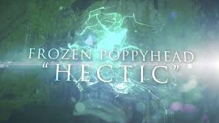 Video Frozen Poppyhead - Hectic (Official Lyric Video)