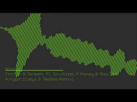 Friction & Skream Ft. Scrufizzer, P Money & Riko Dan - Kingpin (Calyx & TeeBee Remix)
