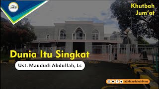 Download lagu Khutbah Jum'at : Ust. Maududi Abdullah, Lc - Dunia Itu Singkat mp3
